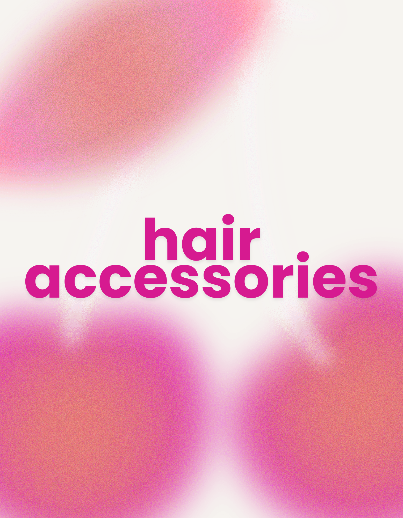 HAIR ACCESSORIES COLLECTION